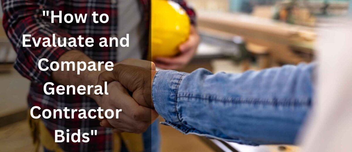 How to Evaluate and Compare General Contractor Bids