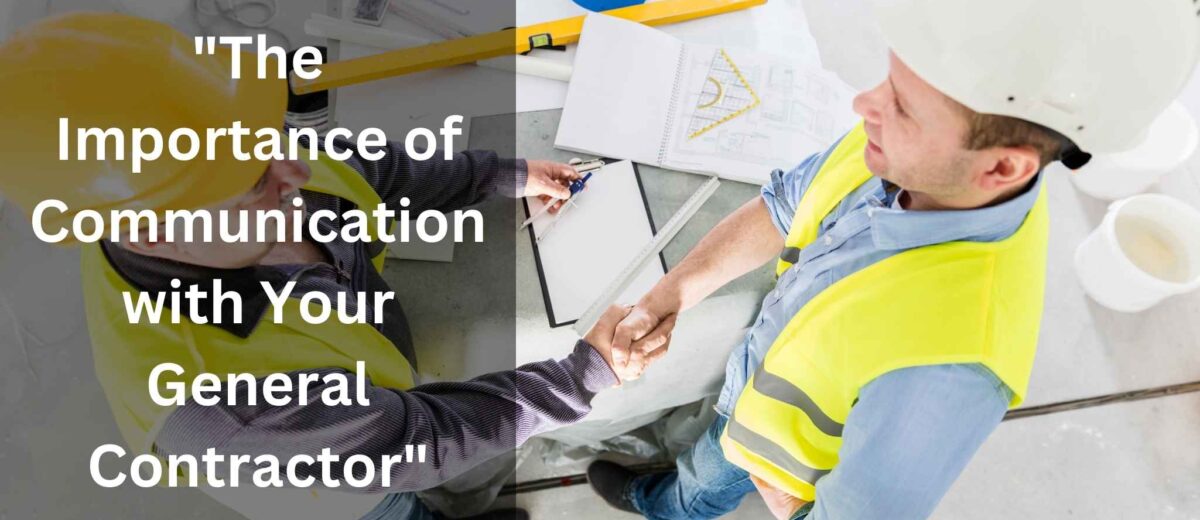 The Importance of Communication with Your General Contractor