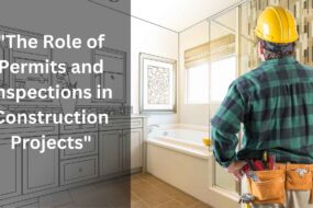 The Role of Permits and Inspections in Construction Projects