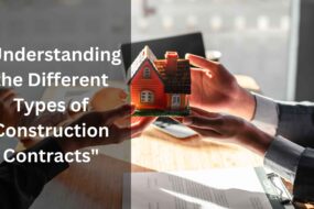 Understanding the Different Types of Construction Contracts