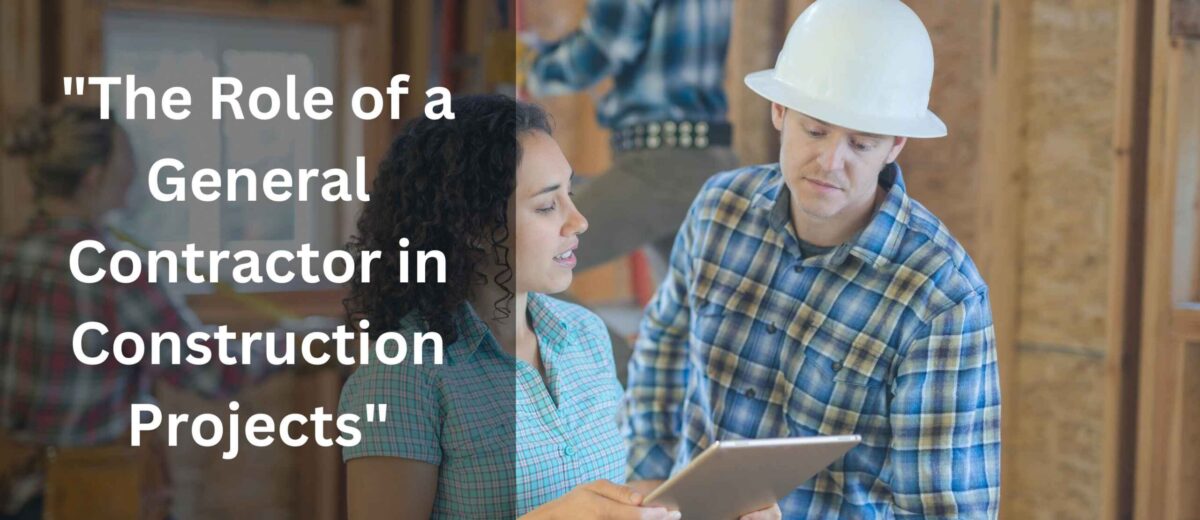 The Role of a General Contractor in Construction Projects